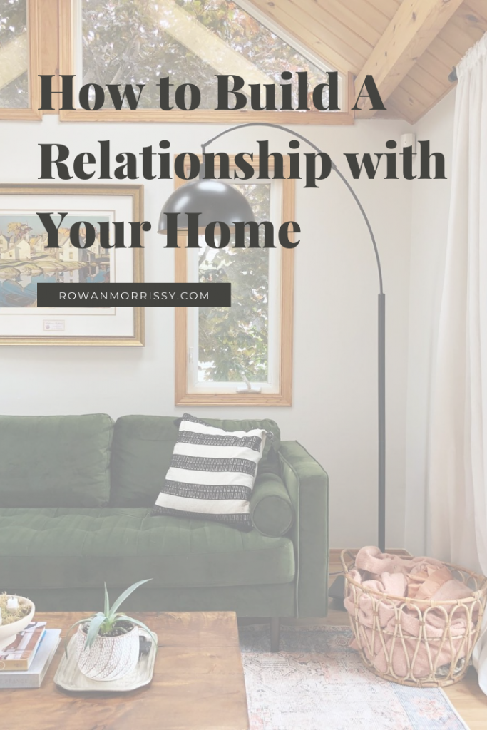 How to Build A Relationship with Your Home